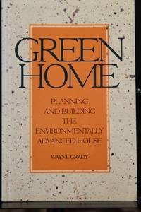 Green Home: Planning and Building the Environmentally Advanced House