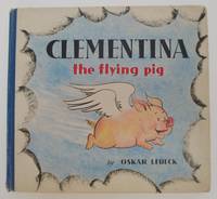 Clementina the Flying Pig, Story and Pictures by Oskar Lebeck - 1939