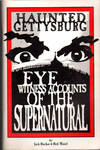 Haunted Gettysburg: Eyewitness Accounts of the Supernatural