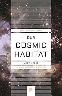 Our Cosmic Habitat (Princeton Science Library): New Edition: 55