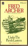 UNDER THE PARISH LANTERN by Fred Archer - Paperback - 1974 - from Riverwood's Books (SKU: 11297)