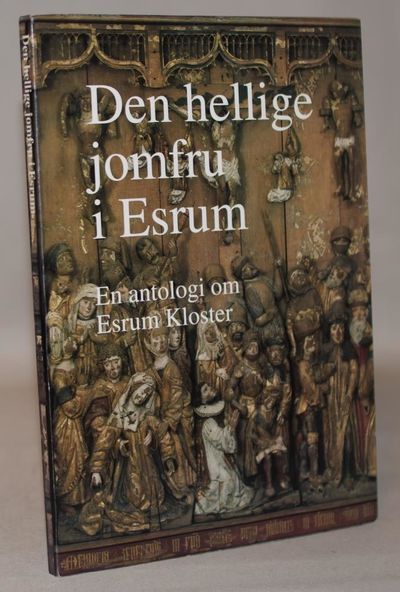 Den hellige jomfru i Esrum - en antologi om Esrum…