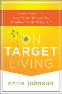 On Target Living: Your Guide to a Life of Balance, Energy, and Vitality