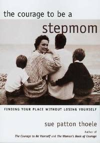 The Courage to Be a Stepmom: Finding Your Place Without Losing Yourself