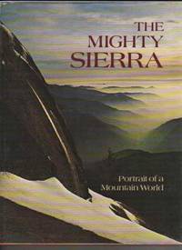 THE MIGHTY SIERRA.   Portrait of a Mountain World.