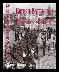 British battalions in France and Belgium, 1914 / by Ray Westlake