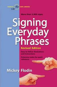 Signing Everyday Phrases : More Than 3,400 Signs, Revised Edition
