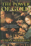 The Power Of Gold: The History Of An Obsession by Peter L Beernstein - 1st Edition - 2000 - from Chris Hartmann, Bookseller (SKU: 029263)