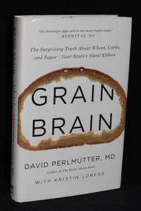 image of Grain Brain; The Surprising Truth About Wheat, Carbs, and Sugar- Your Brain's Silent Killers