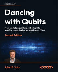 Dancing with Qubits: From qubits to algorithms, embark on the quantum computing journey shaping...