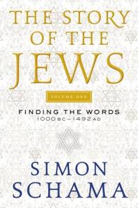 The Story of the Jews : Finding the Words 1000 BC-1492 AD