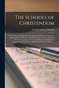 The Schools of Christendom : II. The Decay of Greek and Latin: the Fruit of Pretence of Teaching,...