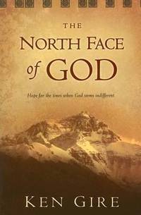 The North Face of God : Hope for the Times When God Seems Indifferent