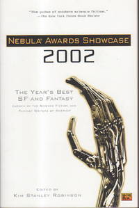 NEBULA AWARDS: SHOWCASE 2002: The Year&#039;s Best SF and Fantasy Chosen by the Science Fiction and Fantasy Writers of America. by [Anthology, signed] Robinson, Kim Stanley, editor. Linda Nagata and Terry Bisson, signed - (2002.)