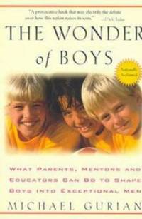 The Wonder of Boys : What Parents, Mentors and Educators Can Do to Shape Boys into Exceptional Men by Michael Gurian - Paperback - 1997 - from ThriftBooks (SKU: G0874778875I2N00)