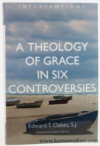 A theology of grace in six controversies