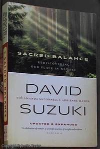 The Sacred Balance: Rediscovering Our Place in Nature (Updated &amp; Expanded) by Suzuki, David & McConnell, Amanda & Mason, Adrienne - 2007