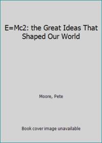 image of E=Mc2: the Great Ideas That Shaped Our World