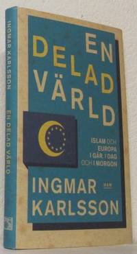 En delad värld. Islam och Europa i går, i dag och…