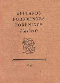 Upplands Fornminnesförenings Tidskrift. 47:1.
