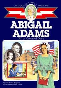 Abigail Adams : Girl of Colonial Days by Jean Brown Wagoner - 1992