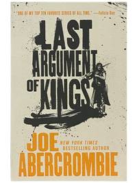 Last Argument of Kings (The First Law Trilogy, Book 3)