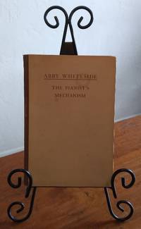 The Pianist&#039;s Mechanism by Whiteside,Abby - 1929