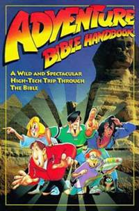 Adventure Bible Handbook/a Wild Spectacular High-Tech Trip Through the Bible