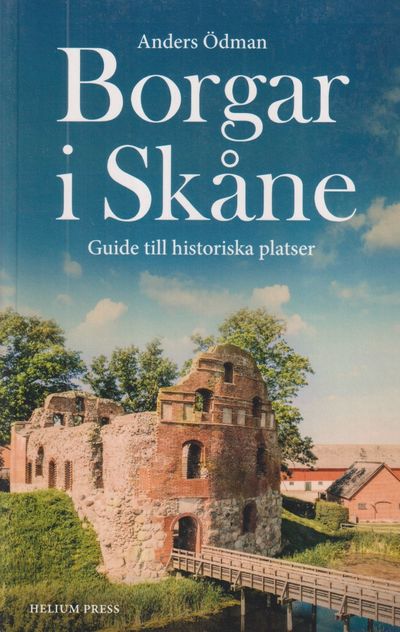 Borgar i Skåne. Guide till historiska platser.…