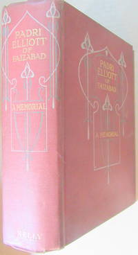 Padri Elliott of Faizabad. A Memorial (Chiefly Autobiographical)