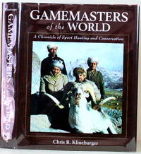 image of GAMEMASTERS OF THE WORLD A Chronicle of Sport Hunting and Conservation