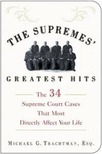 The Supremes' Greatest Hits: The 34 Supreme Court Cases That Most Directly Affect Your Life