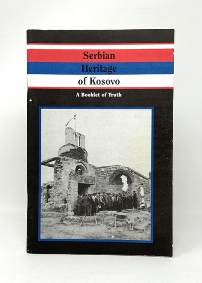Serbian Heritage of Kosovo: A Booklet of Truth