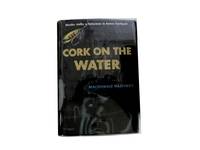 Cork on the Water. by Hastings, MacDonald - 1951.