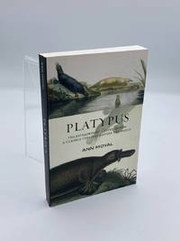 Platypus The Extraordinary Story of How a Curious Creature Baffled the  World