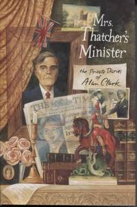 image of Mrs. Thatcher's Minister: the Private Diaries of Alan Clark
