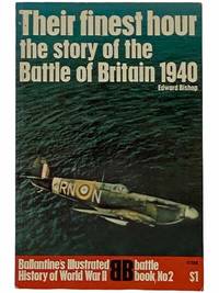 Their Finest Hour: The Story of the Battle of Britain 1940 Ballantine's Illustrated History of World War II: Battle Book No. 2