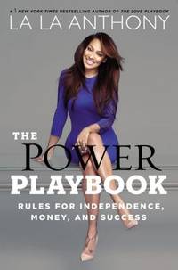 The Power Playbook : Rules for Independence, Money and Success by La La Anthony - 2015