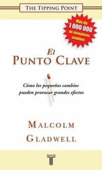 El Punto Clave : Como los Pequenos Cambios Pueden Provocar Grandes Efectos