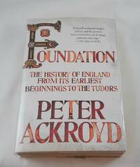 Foundation: The History of England from Its Earliest Beginnings to the Tudors