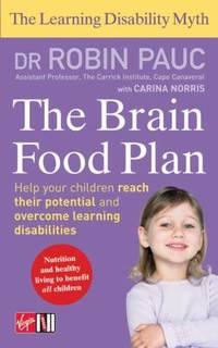 The Brain Food Plan : Help Your Child Reach Their Potential and Overcome Learning Disabilities