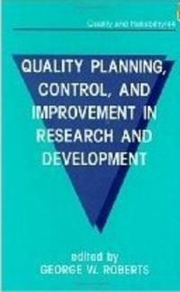 Quality Planning, Control, and Improvement in Research and Development (Quality and Reliability,...
