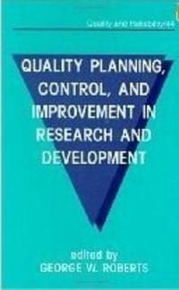 Quality Planning, Control, and Improvement in Research and Development  (Quality and Reliability, Vol 44)