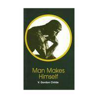 Man Makes Himself (New Thinker's Library)