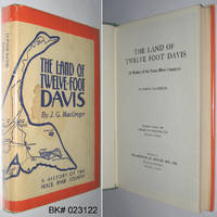 The Land of Twelve Foot Davis: A History of the Peace River Country by MacGregor, James G. ( J. G. J.G. JG Jim - 1952