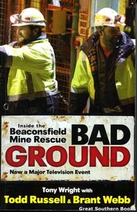 Bad Ground: Inside the Beaconsfield Mine Rescue