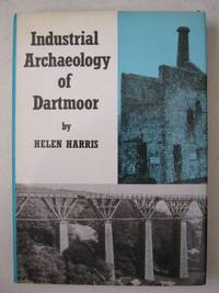 Industrial Archaeology of Dartmoor (Industrial Archaeology of British Isles S.) by Harris, Helen