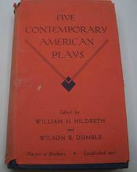 Five Contemporary American Plays by Hiildreth, William H. and Dumble, Wilson R. (ed.) - 1939