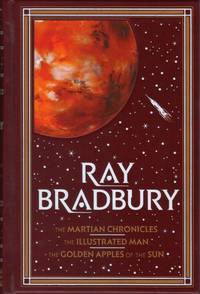 The Martian Chronicles - The Illustrated Man - The Golden Apples of the Sun by Bradbury, Ray - 2011