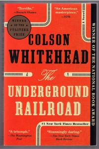 The Underground Railroad: A Novel by Colson Whitehead - 2016